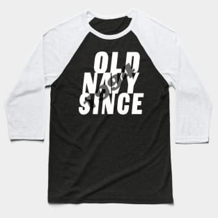 old navy since 1994 Baseball T-Shirt